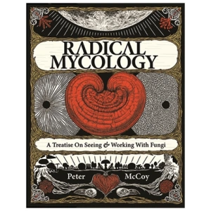 Radical Mycology by Peter McCoy
