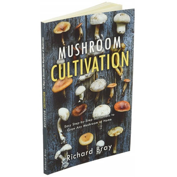 Mushroom Cultivation: 12 Ways to Become the MacGyver of Mushrooms side View by Richard Bray