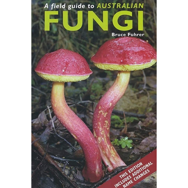 A Field Guide to Australian Fungi Book by Bruce Fuhrer