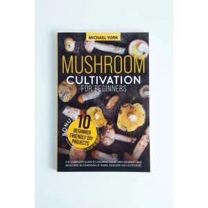 Mushroom Cultivation for Beginners: The Complete Guide to Growing Your Own Gourmet and Medicinal Mushrooms at Home is an essential book for learning mushroom growing, authored by Michael York.